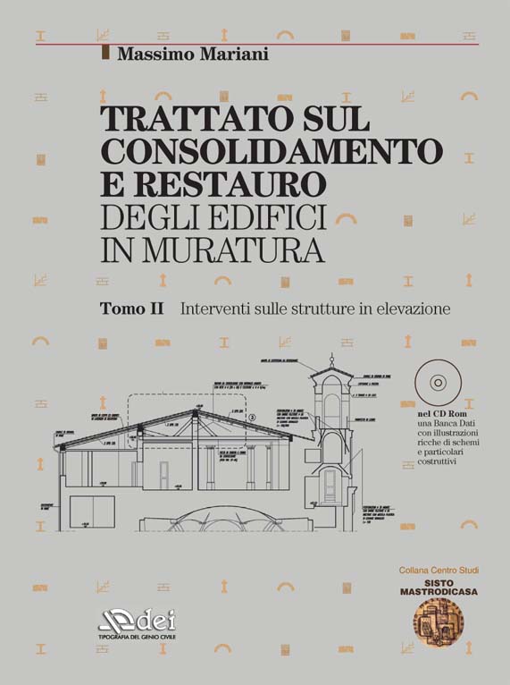 Anno 2006 TRATTATO SUL CONSOLIDAMENTO E RESTAURO DEGLI EDIFICI IN MURATURA, Rome, DEI - Genio Civile Printers, 2006. Volume II: INTERVENTI SULLE STRUTTURE IN ELEVAZIONE