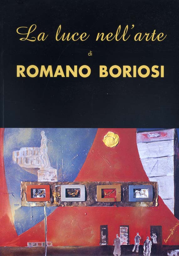 LA LUCE NELL'ARTE DI ROMANO BORIOSI, NTC GLOBAL MEDIA EDITRICE, PERUGIA, 2007.